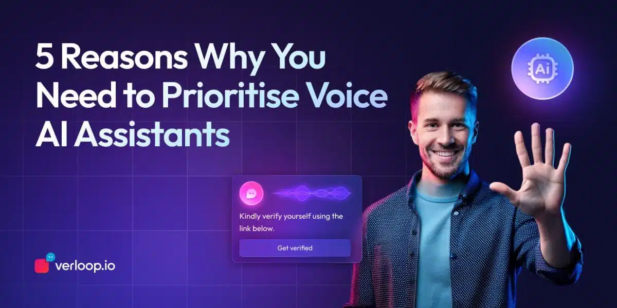 5 Reasons Why You Need to Prioritise Voice AI Assistants